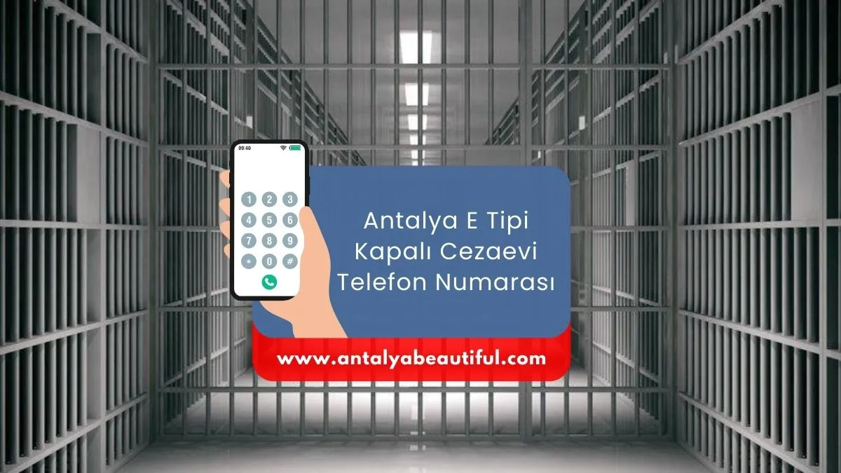 Antalya E Tipi Kapalı Cezaevi Telefon Numarası