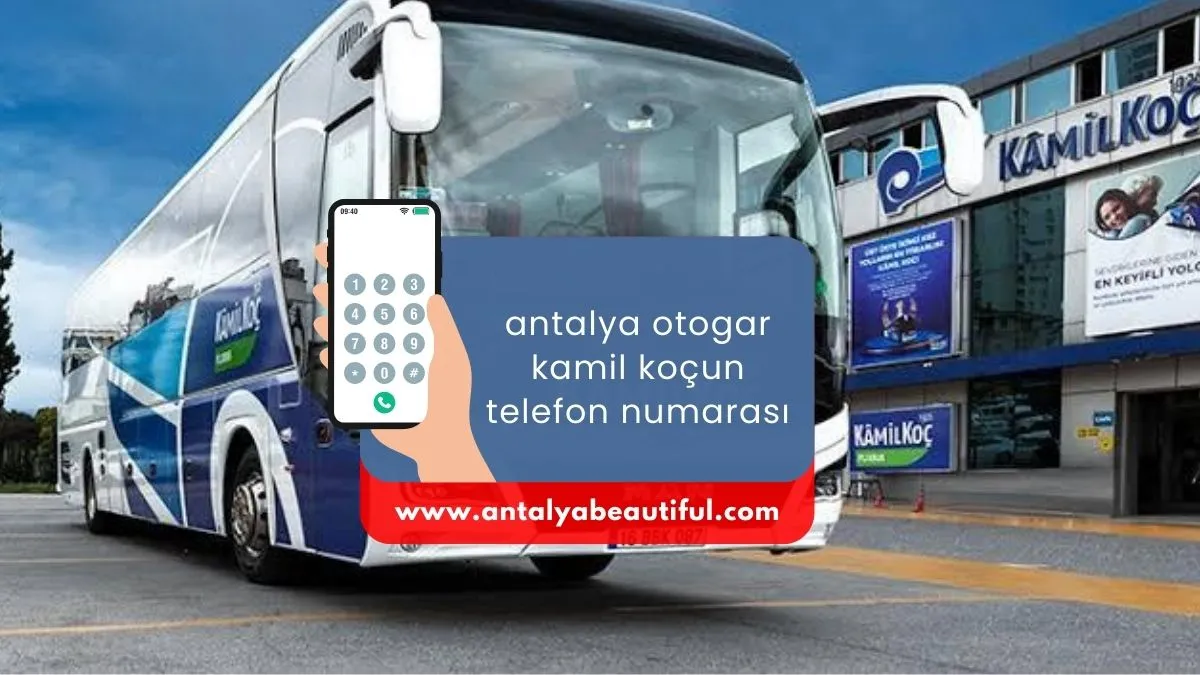 Antalya Otogar Kamil Koçun Telefon Numarası